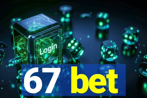 67 bet